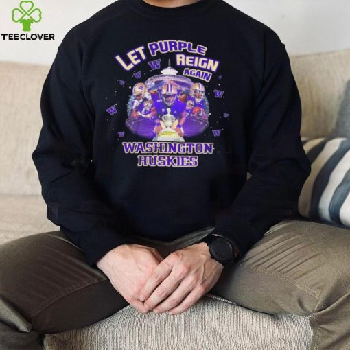 Washington Huskies let purple reign again Sugar bowl classic champions stadium hoodie, sweater, longsleeve, shirt v-neck, t-shirt