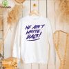 Washington Huskies we ain’t write back hoodie, sweater, longsleeve, shirt v-neck, t-shirt