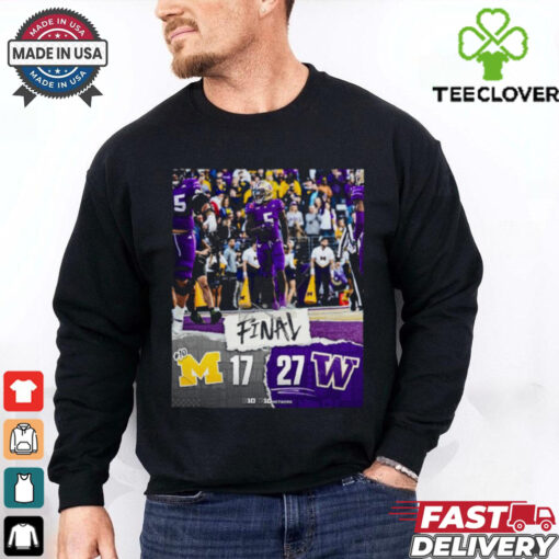 Washington Huskies wins 27 13 Michigan Football 2024 week 6 college football game final score poster hoodie, sweater, longsleeve, shirt v-neck, t-shirt