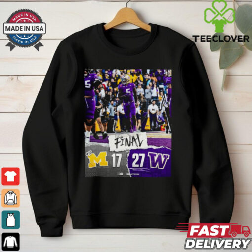 Washington Huskies wins 27 13 Michigan Football 2024 week 6 college football game final score poster hoodie, sweater, longsleeve, shirt v-neck, t-shirt