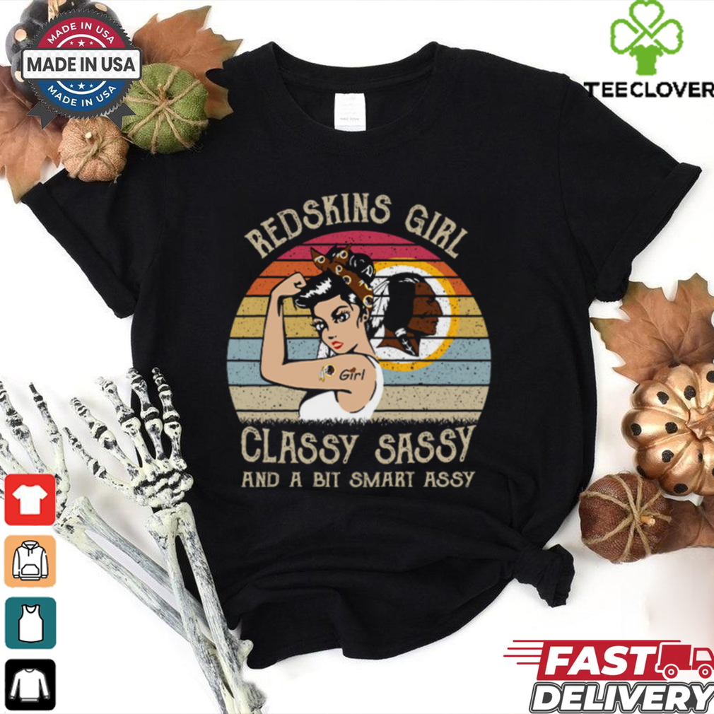 Washington Redskins Girls Classy Sassy And A Bit Smart Assy T Shirt Washington Redskins Girls Classy Sassy And A Bit Smart Assy T Shirt