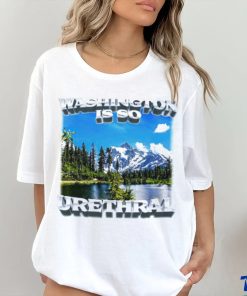 Washington is so urethral nice shirt