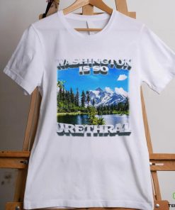 Washington is so urethral nice shirt