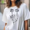 Watch Me Liv T Shirt