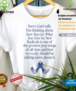 Wavey Goods Co Sorry Can't Talk I'm Thinking About You Get What You Give By New Radicals Tee shirt