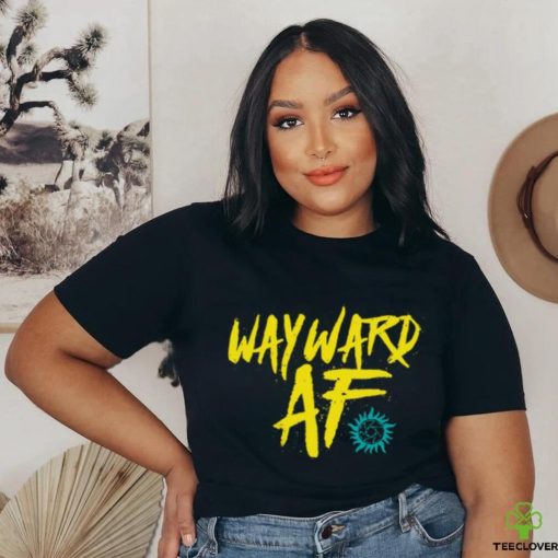 Wayward Af T  shirt