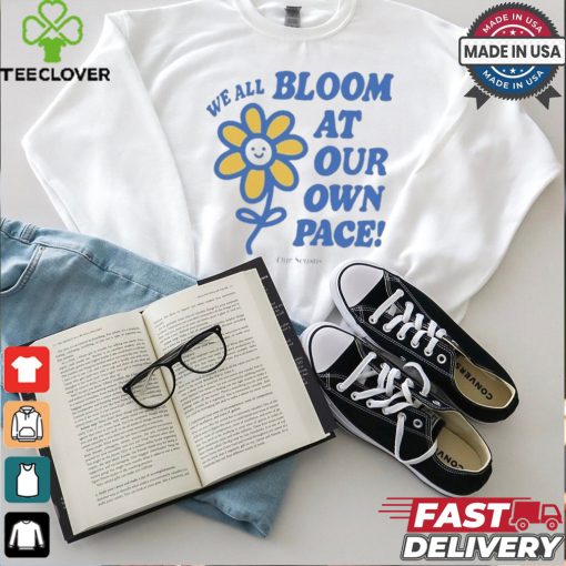We All Bloom At Our Own Pace Flower Ourseasns t shirt
