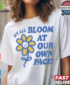 We All Bloom At Our Own Pace Flower Ourseasns t shirt