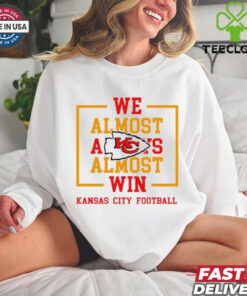We Almost Always Almost Win Kansas City Chiefs shirt