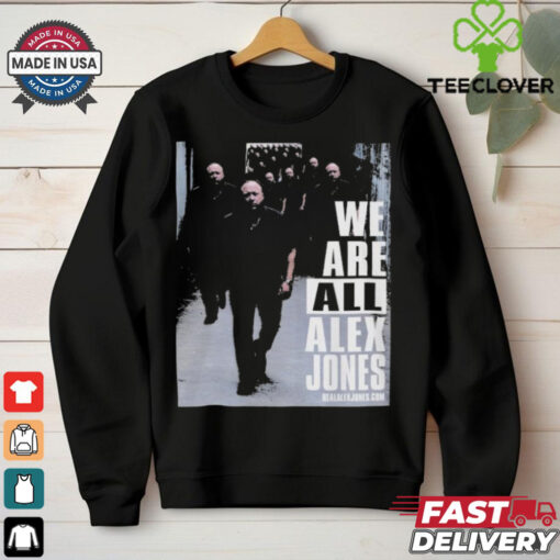 We Are All Alex Jones T Shirt