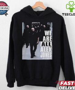 We Are All Alex Jones T Shirt