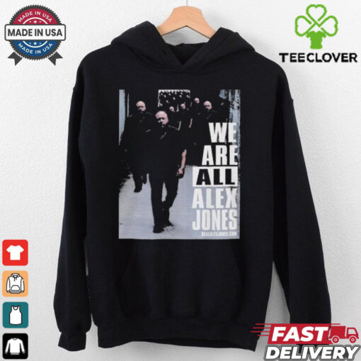 We Are All Alex Jones T Shirt