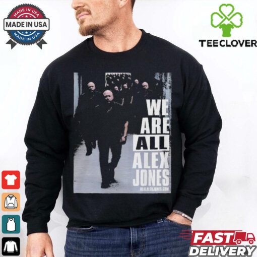 We Are All Alex Jones T Shirt