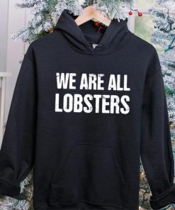 We Are All Lobster Jordan Peterson Shirt