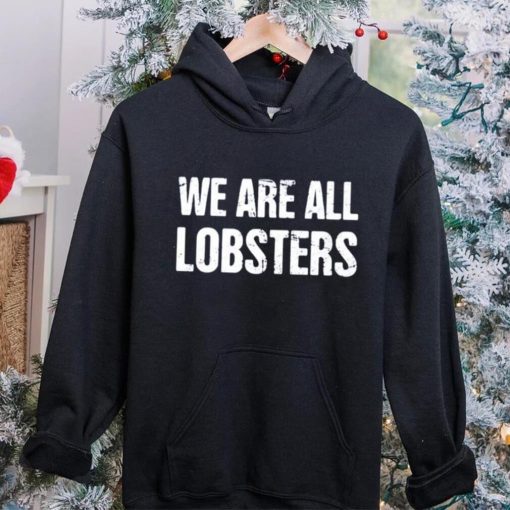 We Are All Lobster Jordan Peterson Shirt