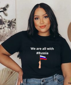 We Are All With Russia Shirt