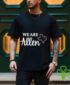 We Are Allen Texas Shirt