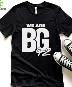 We Are BG Shirt