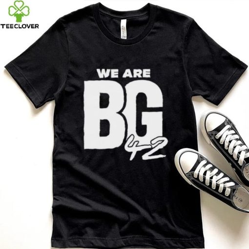 We Are BG Shirt