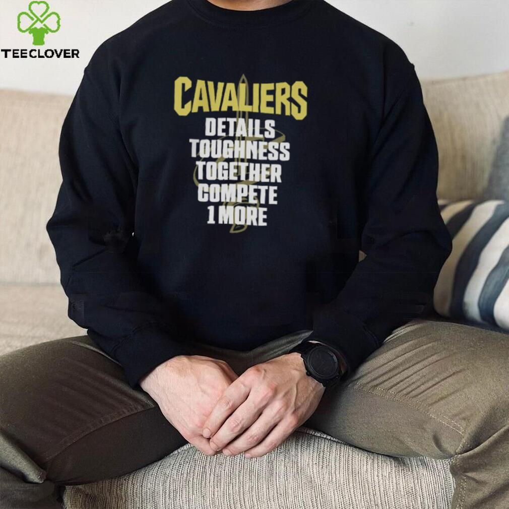 We Are Cavs Nation Cavaliers Details Toughness Together Compete 1 More Tee Shirt