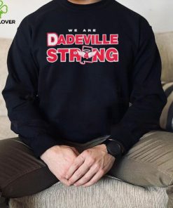 We Are Dadeville Strong Shirt 2 We Are Dadeville Strong Shirt