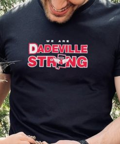 We Are Dadeville Strong Shirt 3 We Are Dadeville Strong Shirt