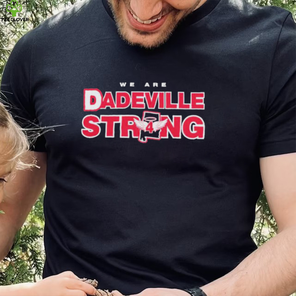 We Are Dadeville Strong Shirt We Are Dadeville Strong Shirt