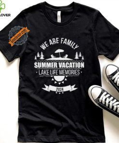 We Are Family Summer Vacation Lake Life Memories Shirt 1 We Are Family Summer Vacation Lake Life Memories Shirt
