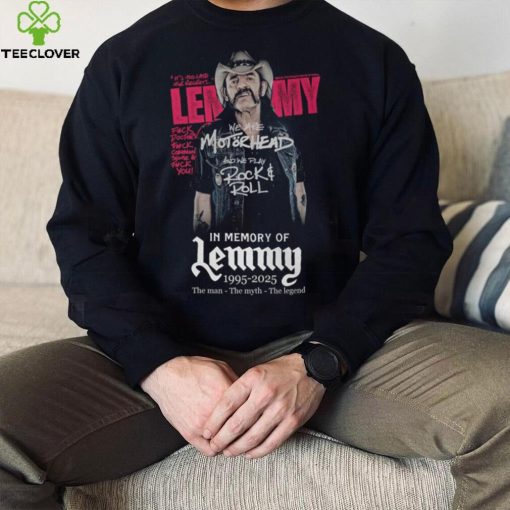 We Are Motorhead And We Play Rock & Roll In Memory Of Lemmy 1995 2025 The Man – The Myth – The Legend T Shirt