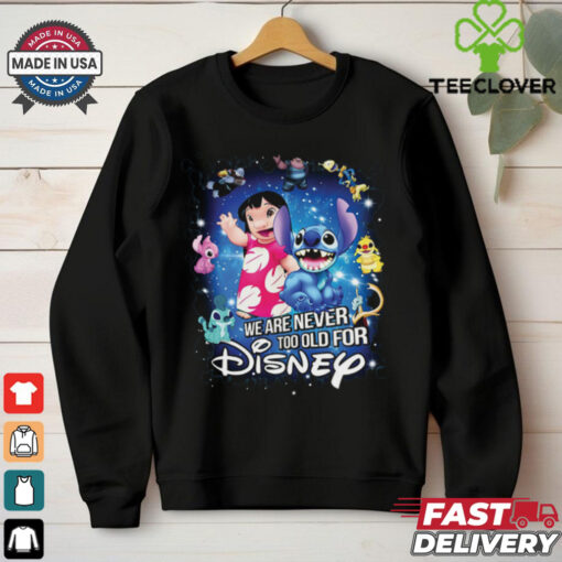 We Are Never Too Old For Disney Lilo & Stitch T Shirt