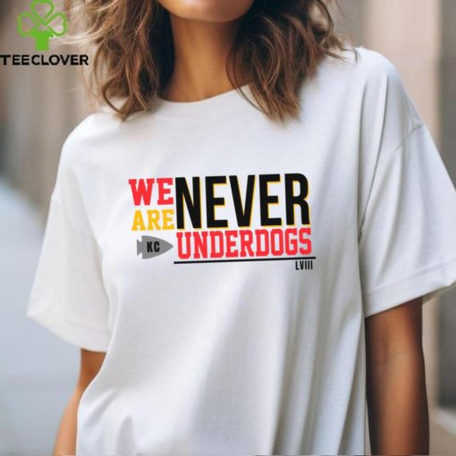 We Are Never Underdogs KC Chiefs hoodie, sweater, longsleeve, shirt v-neck, t-shirt