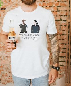 We Are Not Doing Get Help Shirt Thor Loki Inspired T Shirt
