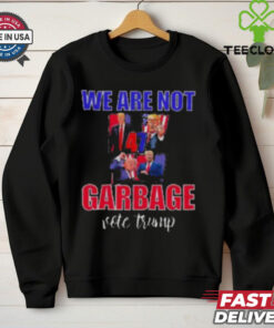 We Are Not Garbage Vote Trump T Shirt