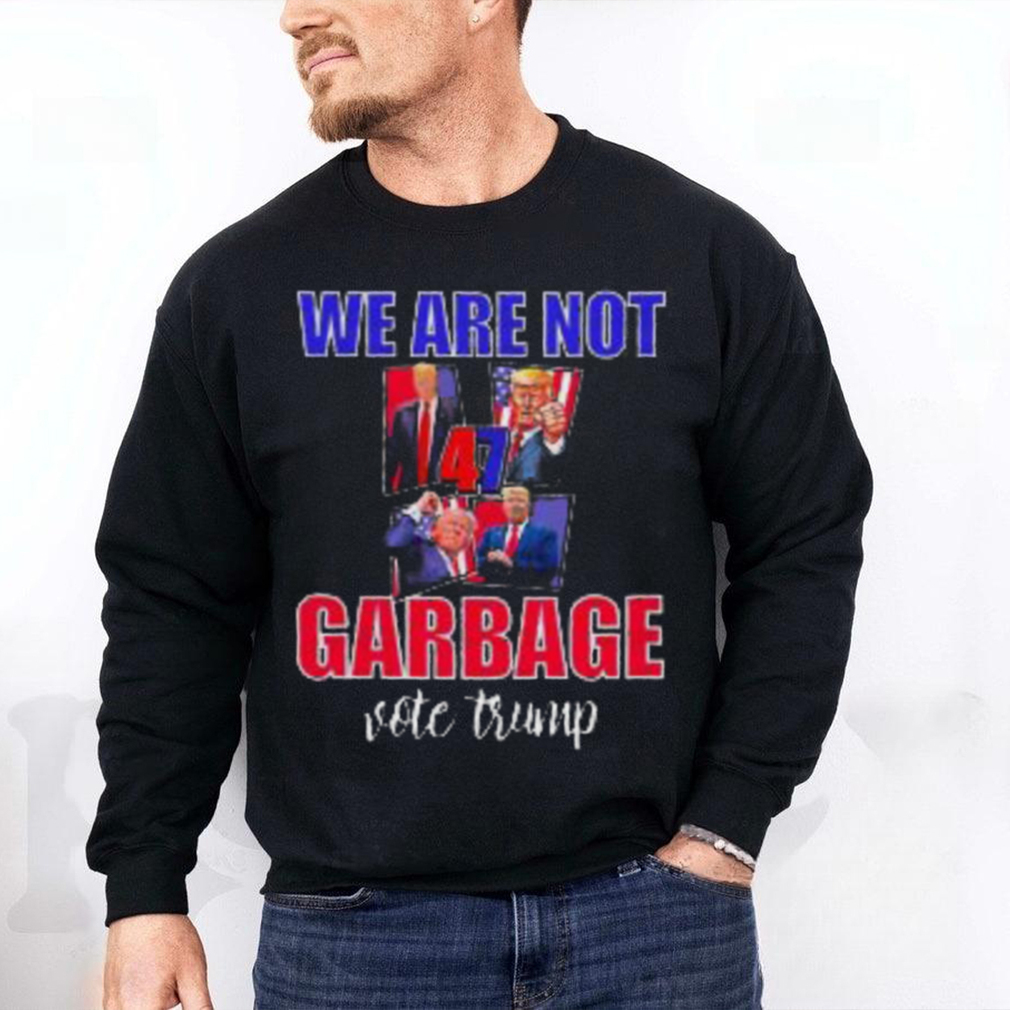 We Are Not Garbage Vote Trump T Shirt We Are Not Garbage Vote Trump T Shirt