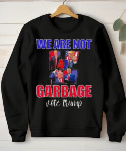We Are Not Garbage Vote Trump T Shirt