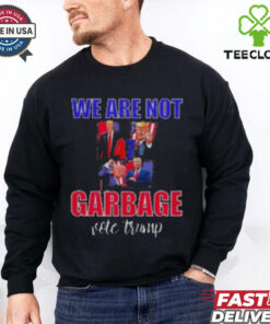 We Are Not Garbage Vote Trump T Shirt