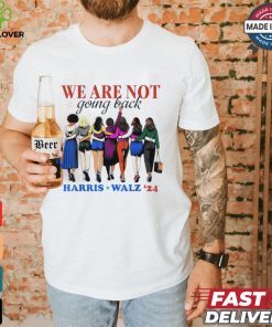 We Are Not Going Back Kamala Harris Waltz 24 Madam President shirt 1 We Are Not Going Back Kamala Harris Waltz 24 Madam President shirt