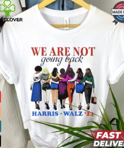 We Are Not Going Back Kamala Harris Waltz 24 Madam President shirt 2 We Are Not Going Back Kamala Harris Waltz 24 Madam President shirt
