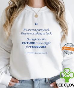 We Are Not Going Back They're Not Taking Us Back T Shirt