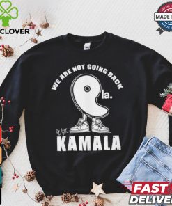 We Are Not Going Back With Kamala Harris Comma La 2024 Shirt