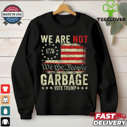 We Are Not We The People Garbage Pro Trump Shirt