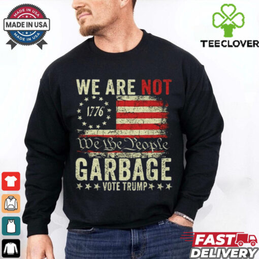 We Are Not We The People Garbage Pro Trump Shirt