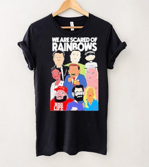 We Are Scared Of Rainbows Shirt