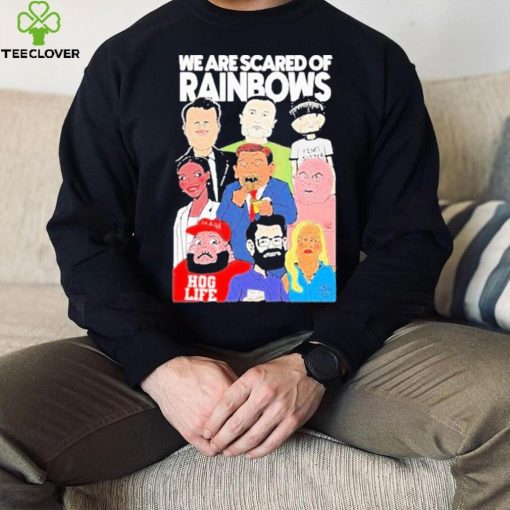 We Are Scared Of Rainbows Shirt