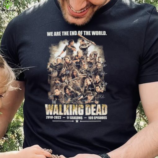 We Are The End Of The World The Walking Dead 2010 2022, 11 Season Signautres Shirt