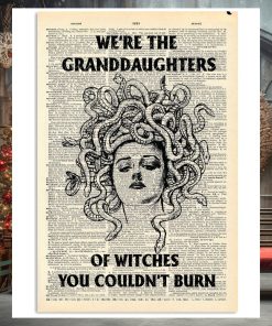 We Are The Granddaughters Of Witches You Couldn’t Burn Poster