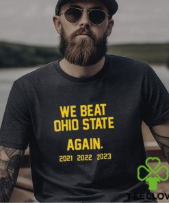 We Beat Ohio State Again 2023 Shirt