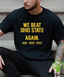 We Beat Ohio State Again 2023 Shirt