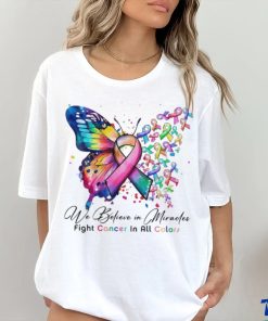 We Believe in Miracles Fight Cancer In All Color Shirt