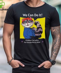 We Can Do It Childless Cat Ladies For Kamala Harris 2024 T shirt